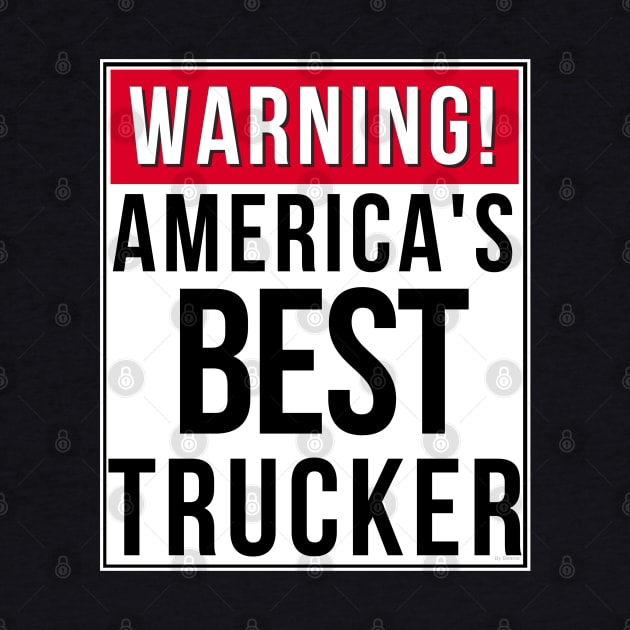 Warning America's Best Trucker - Trucker Gift for Truck Driver by giftideas